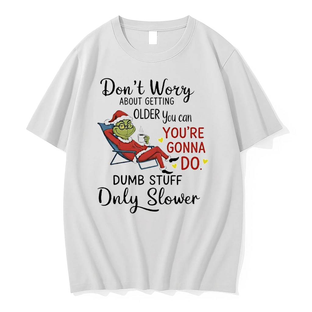 Grinch Santa Coffee Dont Worry About Getting Older You Can Youre Gonna Do Dumb Stuff Only Slower Shirts