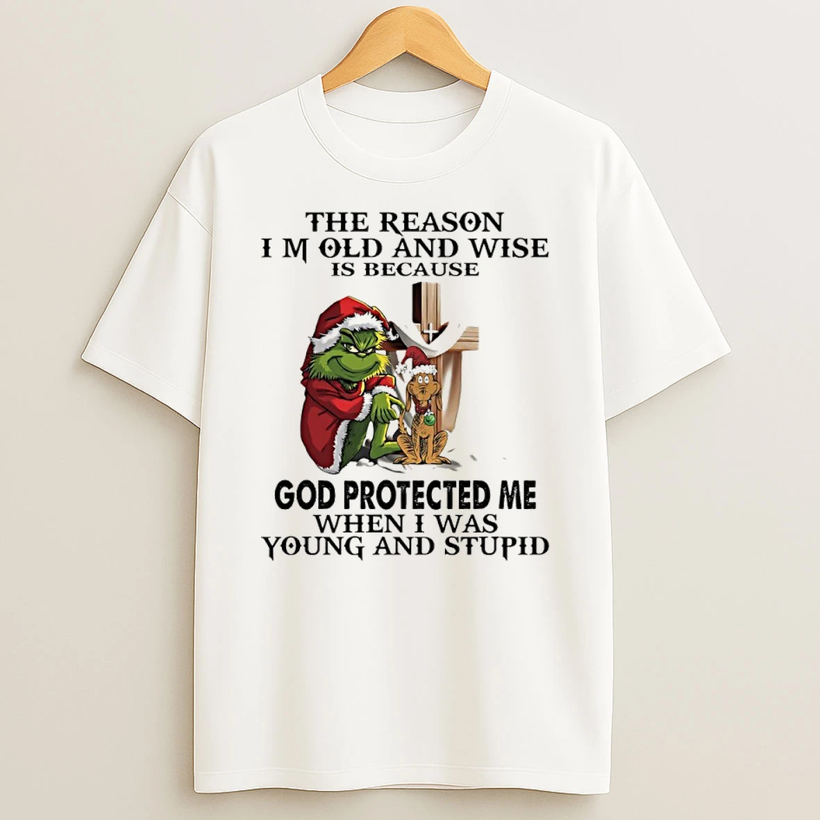 Grinch Santa Cross The Reason Im Old And Wise Is Because God Protected Me When I Was Young And Stupid Shirts
