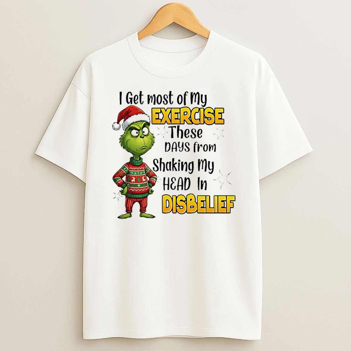Grinch Santa I Get Most Of My Exercise These Days From Shaking My Head In Disbelief Shirts