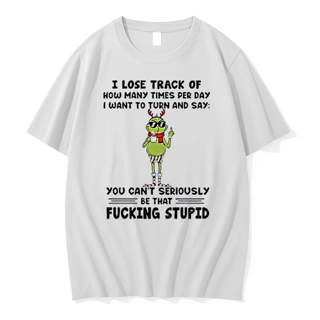 Grinch Santa I Lose Track Of How Many Times Per Day I Want To Turn Christmas Shirts
