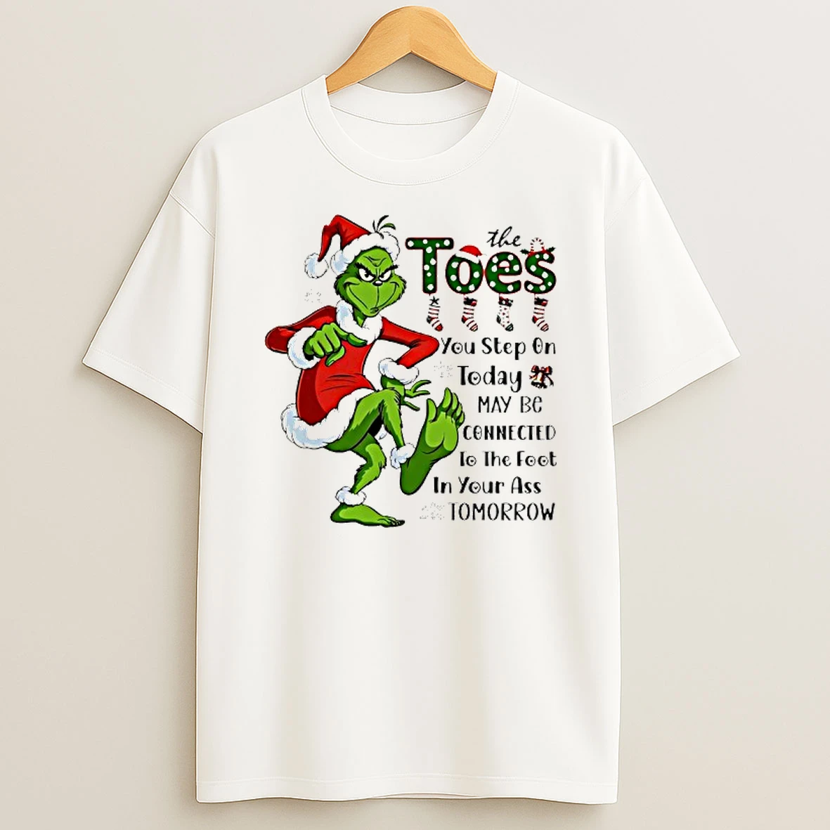 Grinch Santa Toes You Step On Today May Be Connected To The Foot In Your Ass Tomorrow Shirts