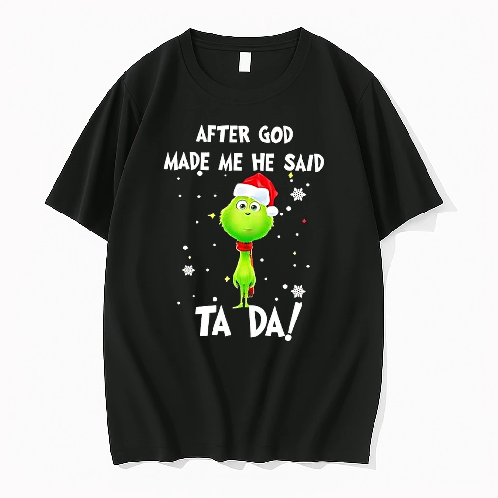 Grinch Santa After God Made Me He Said Ta Da Shirts