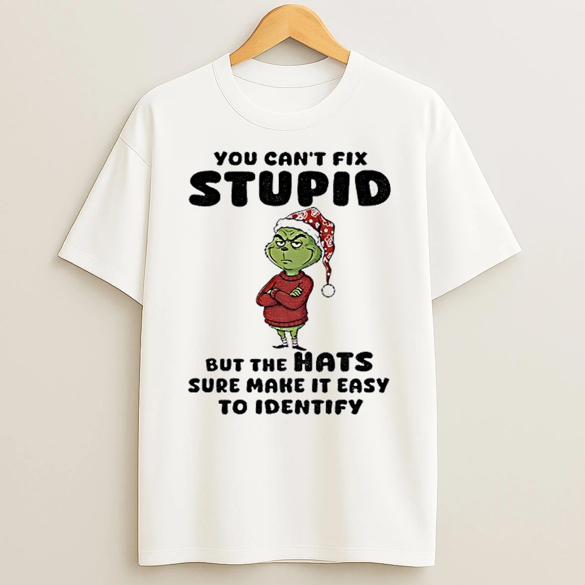 Grinch Santa Hat You Cant Fix Stupid But The Hats Sure Make It Easy To Identify Christmas Shirts