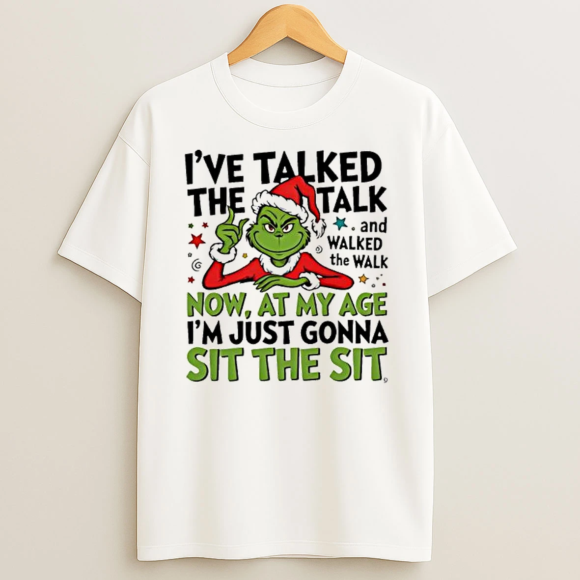Grinch Santa Ive Talked The Talk And Walked The Walk Now At My Age Im Just Gonna Sit The Sit Shirts