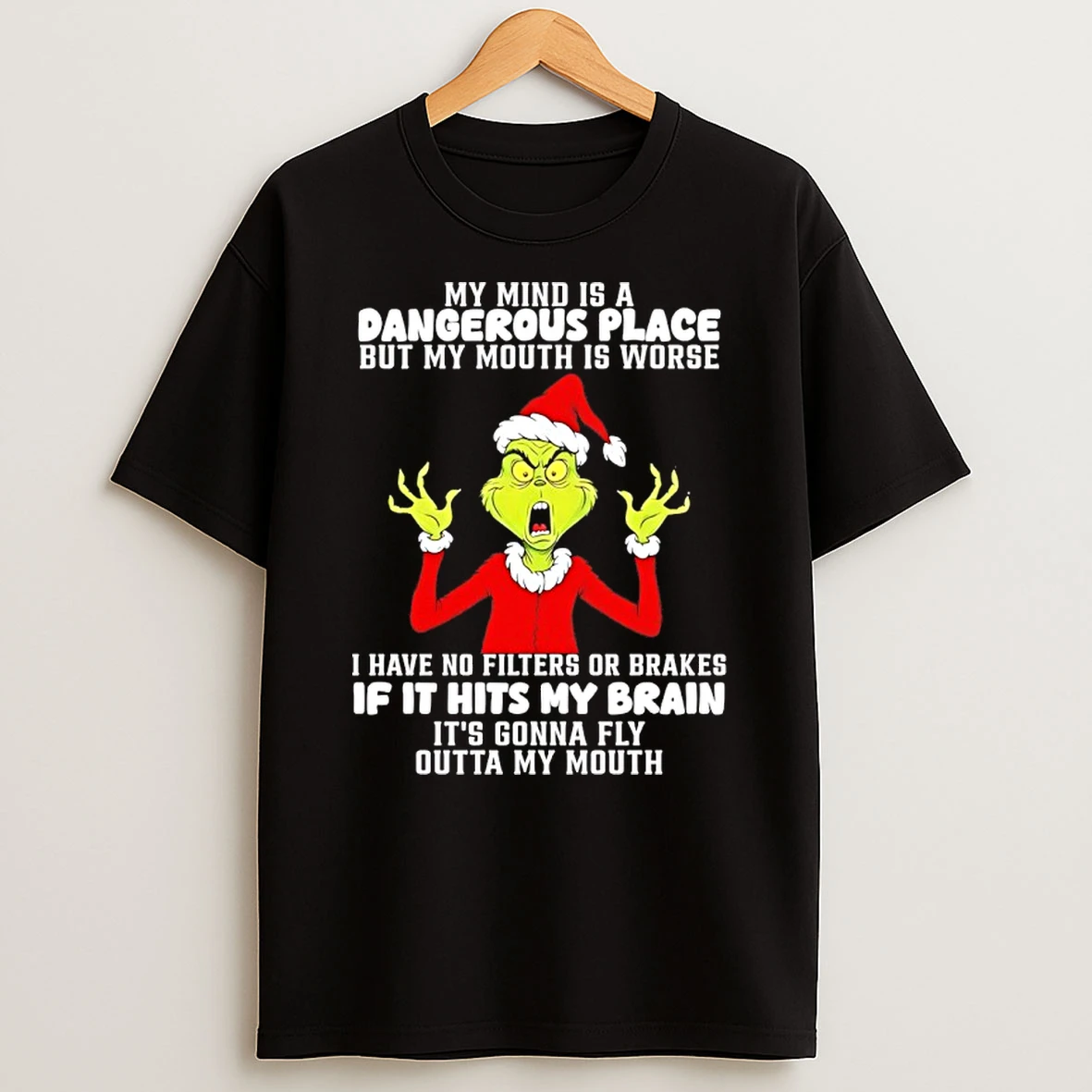 Grinch Santa My Mind Is A Dangerous Place But My Mouth Is Worse I Have No Filters Shirts