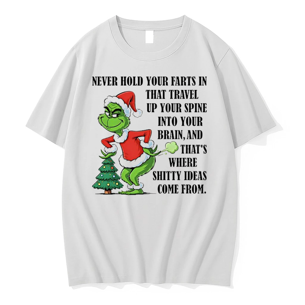 Grinch Santa Never Hold Your Farts In That Travel Up Your Spine Into Your Brain And Thats Where Shitty Ideas Come From Shirts