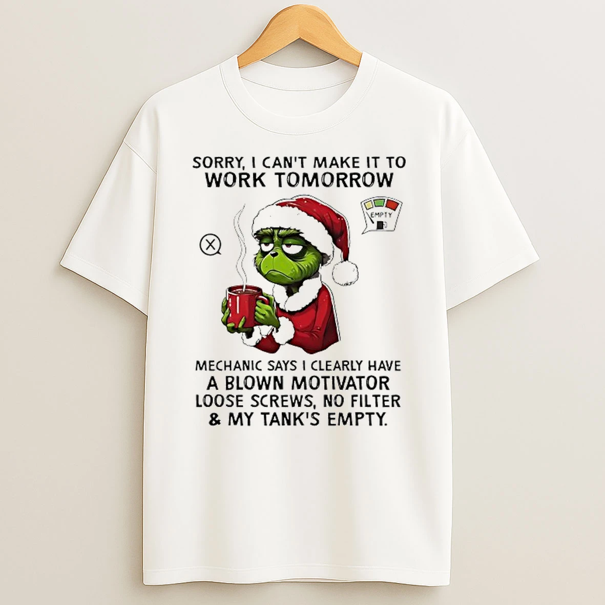 Grinch Santa Sorry I Cant Make It To Work Tomorrow Empty No Filter My Tanks Empty Shirts