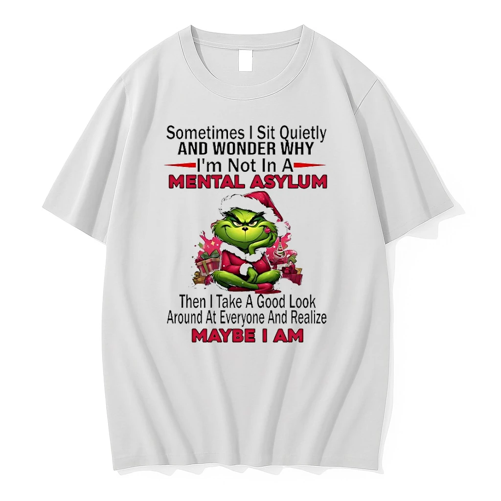 Grinch Sometimes Sit Quietly And Wonder Why Im Not In A Mental Asylum Christmas 2025 Shirts