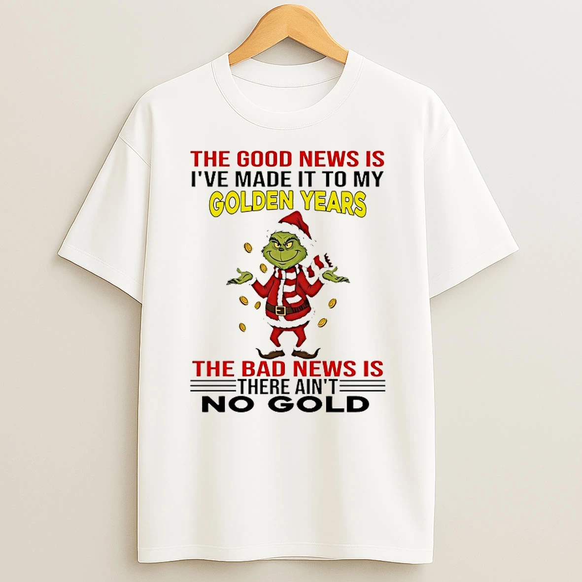 Grinch The Good News Is Ive Made It To My Golden Years The Bad News Christmas 2025 Shirts