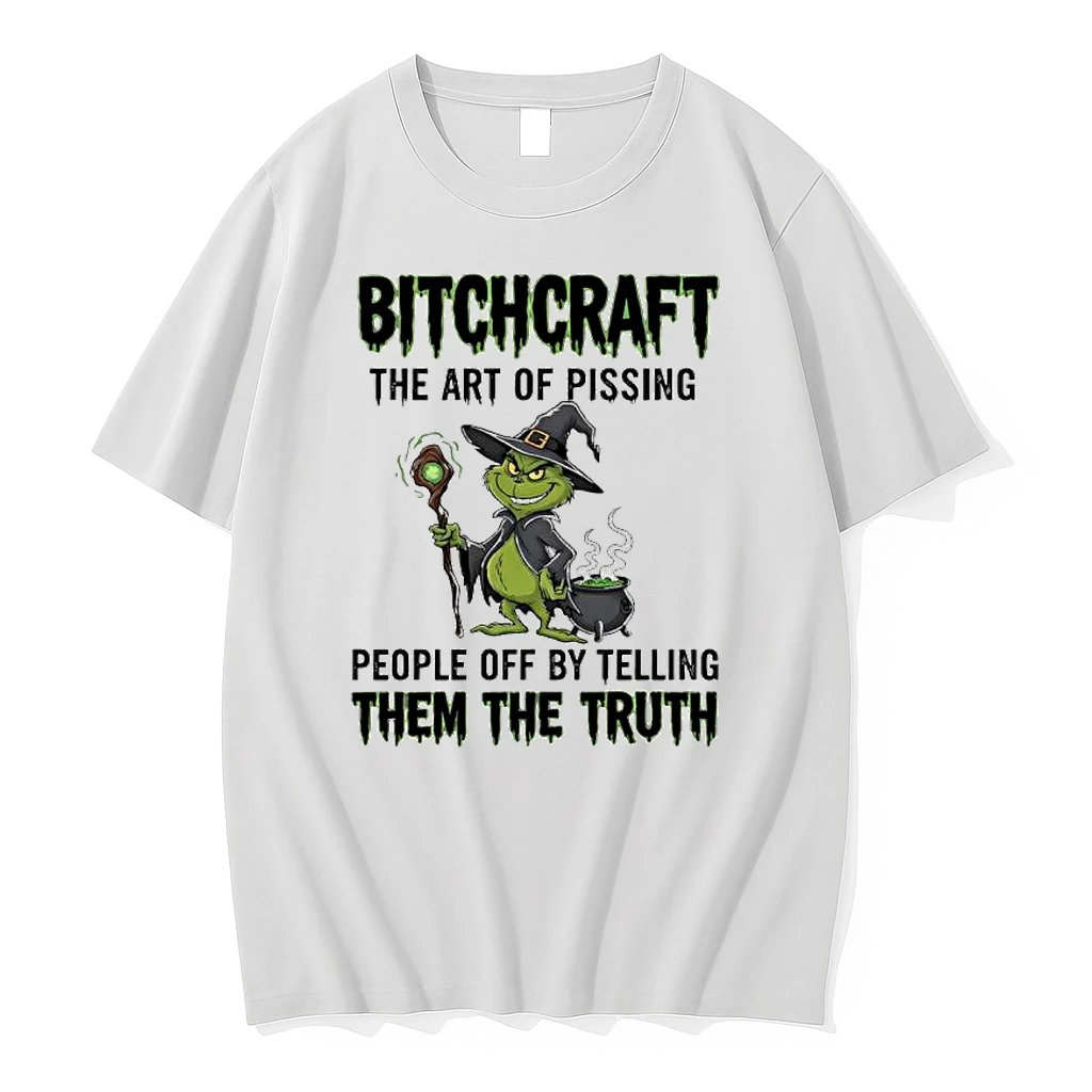 Grinch Witch Bitchcraft The Art Of Pissing People Off By Telling Them The Truth Shirts