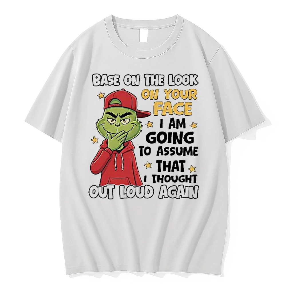 Grinch Base On The Look On Your Face I Am Going To Assume Shirts