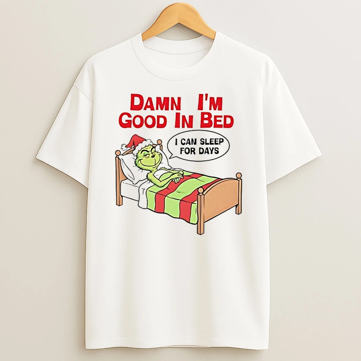 Grinch Damn Im Good In Bed Can Sleep For Days Shirts