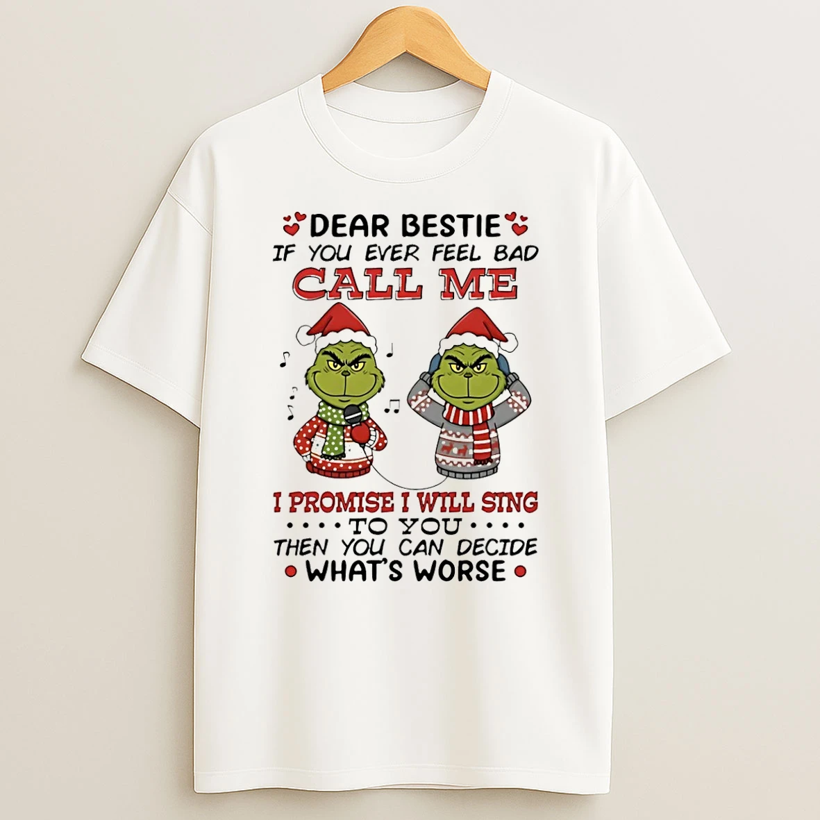 Grinch Dear Bestie If You Ever Feel Bad Call Me I Promise I Will Sing To You Shirts