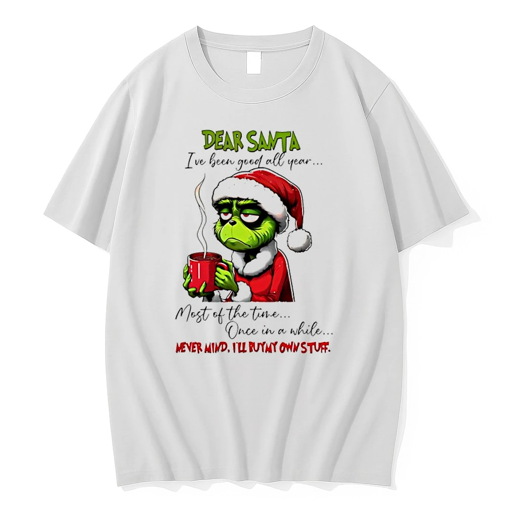 Grinch Dear Santa Ive Been Good All Year Most Of The Time Once In A While Shirts
