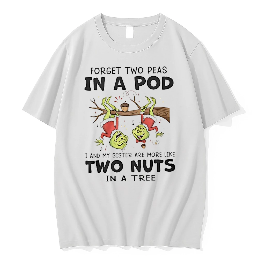 Grinch Forget Two Peas In A Pod I And My Sister Are More Like Two Nuts In A Tree Shirts