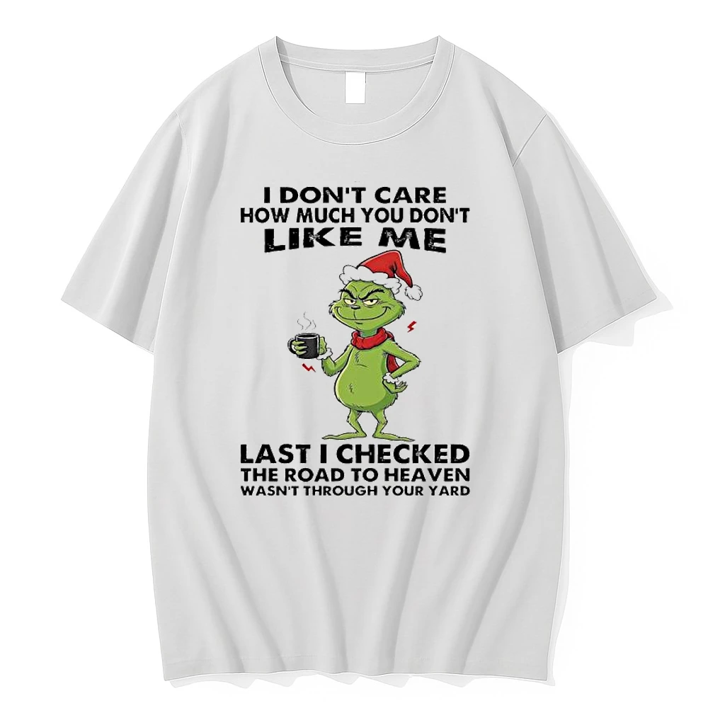 Grinch I Dont Care How Much You Dont Like Me Last I Checked The Road To Heaven Wasnt Through Your Yard Shirts