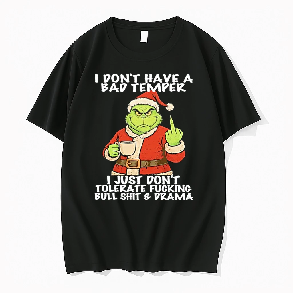 Grinch I Dont Have A Bad Temper I Just Dont Tolerate Fucking Bull Shit And Drama Shirts