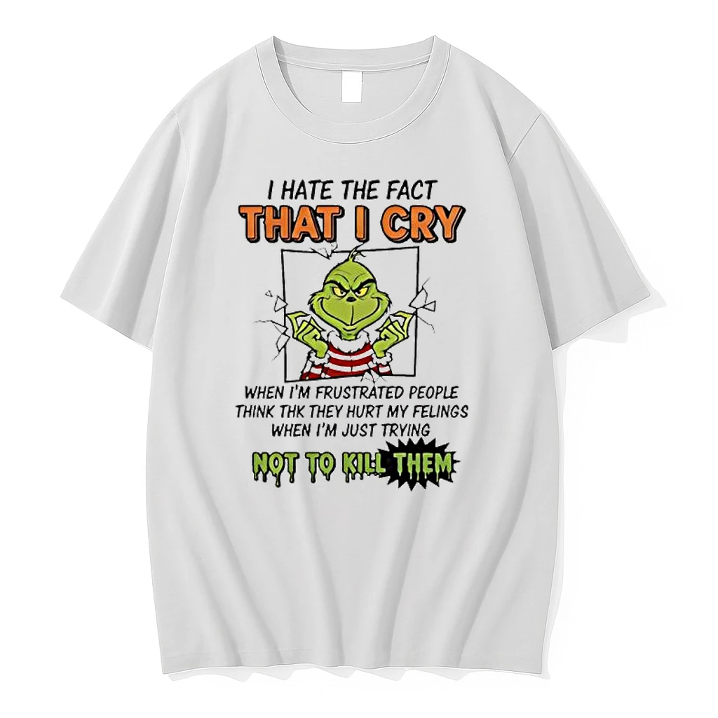 Grinch I Hate The Fact That I Cry Not To Kill Them Shirts