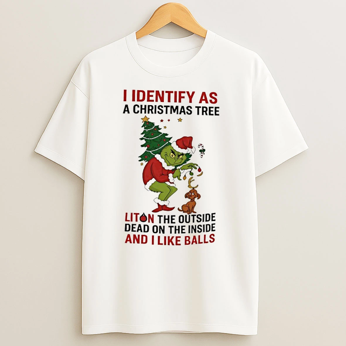 Grinch I Identify As A Christmas Tree Liton The Outside Dead On The Inside And I Like Balls Shirts