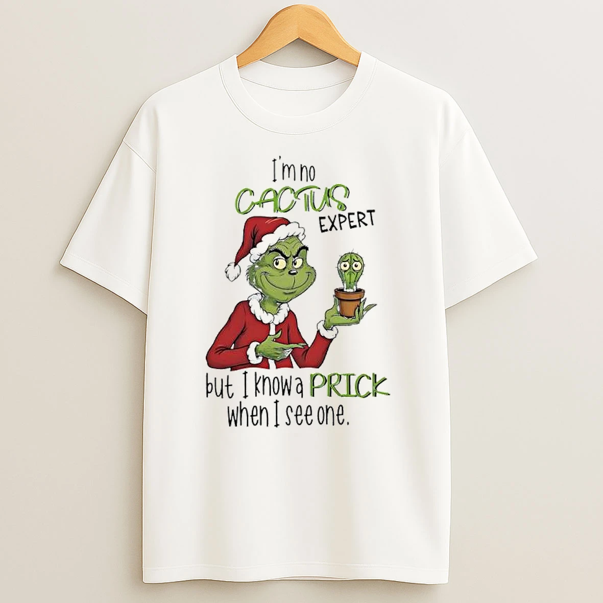 Grinch Im No Cactus Expert But I Know A Prick When I See One Shirts