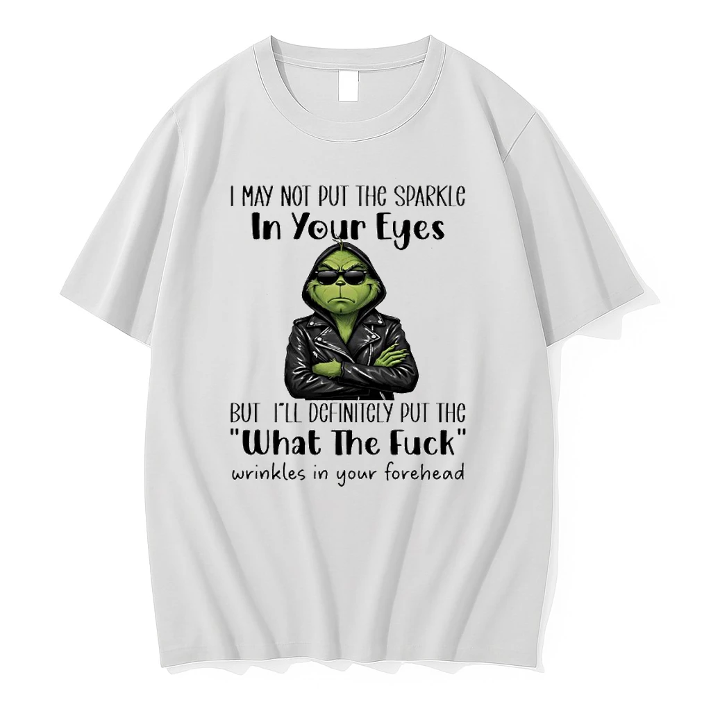 Grinch Jacket I May Not Put The Sparkle In Your Eyes But Ill Definitely Put The What The Fuck Wrinkles In Your Forehead Shirts