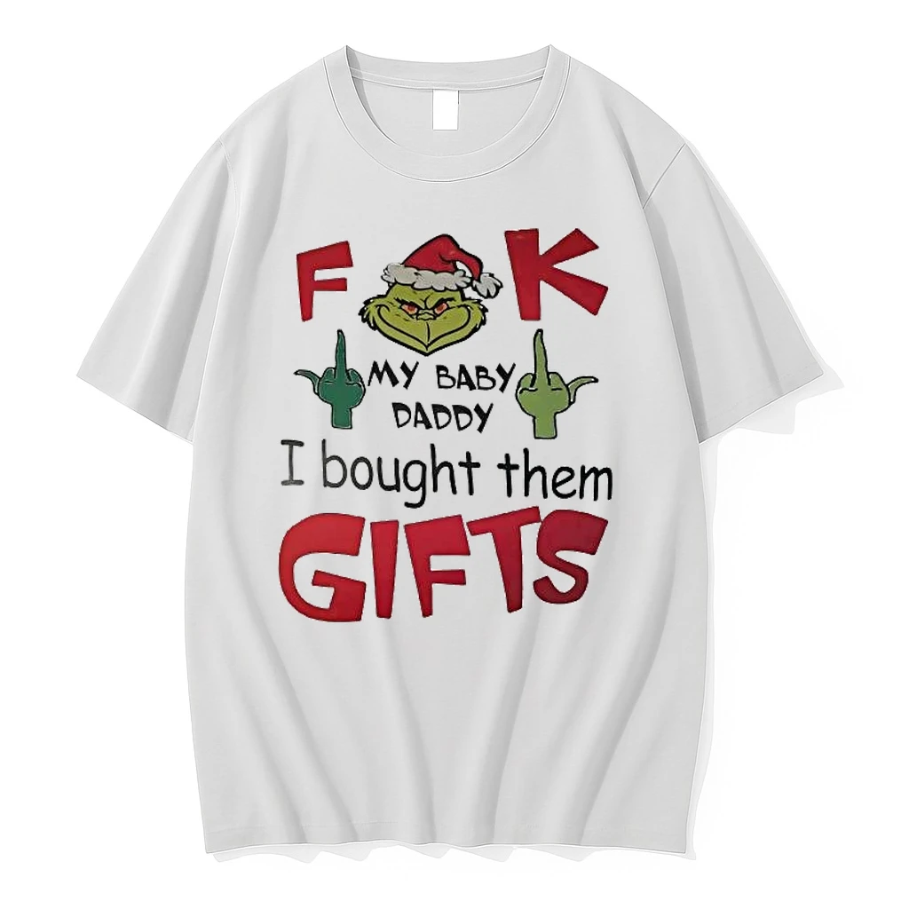 Grinch Middle Finger Fuck My Baby Daddy I Bought Them Gifts Christmas Shirts