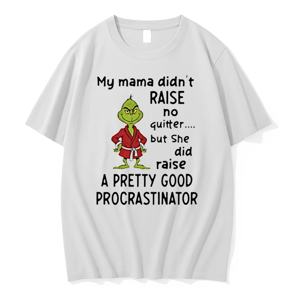Grinch My Mama Didnt Raise No Quitter But She Did Raise A Pretty Good Shirts