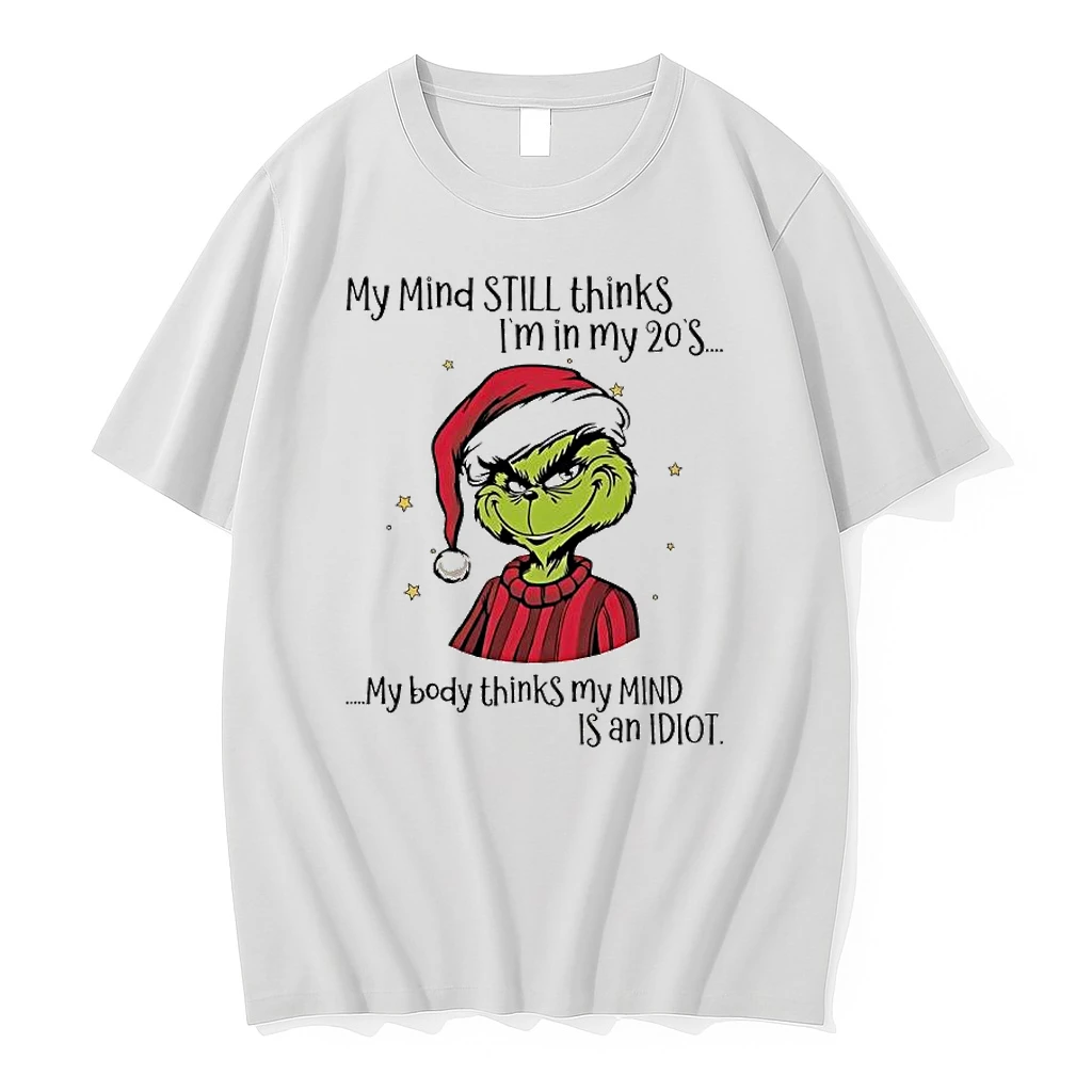 Grinch My Mind Still Thinks Im In My 20s My Body Thinks My Mind Is An Idiot Shirts