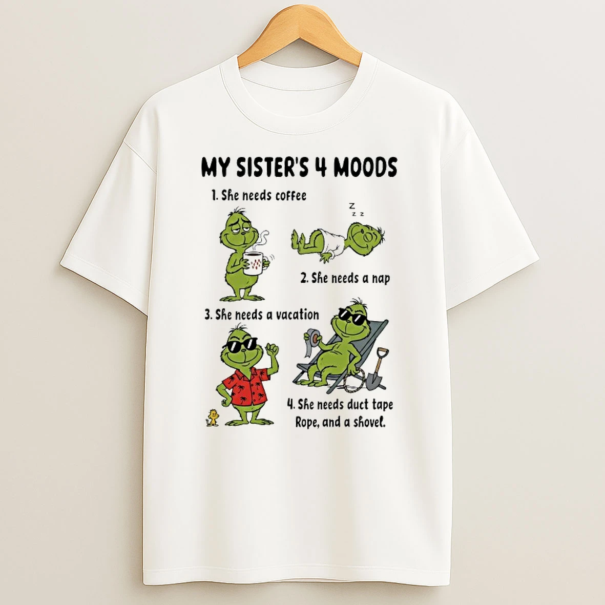 Grinch My Sisters 4 Moods 1 She Needs Coffee 2 She Needs A Nap 3 She Needs A Vacation Shirts