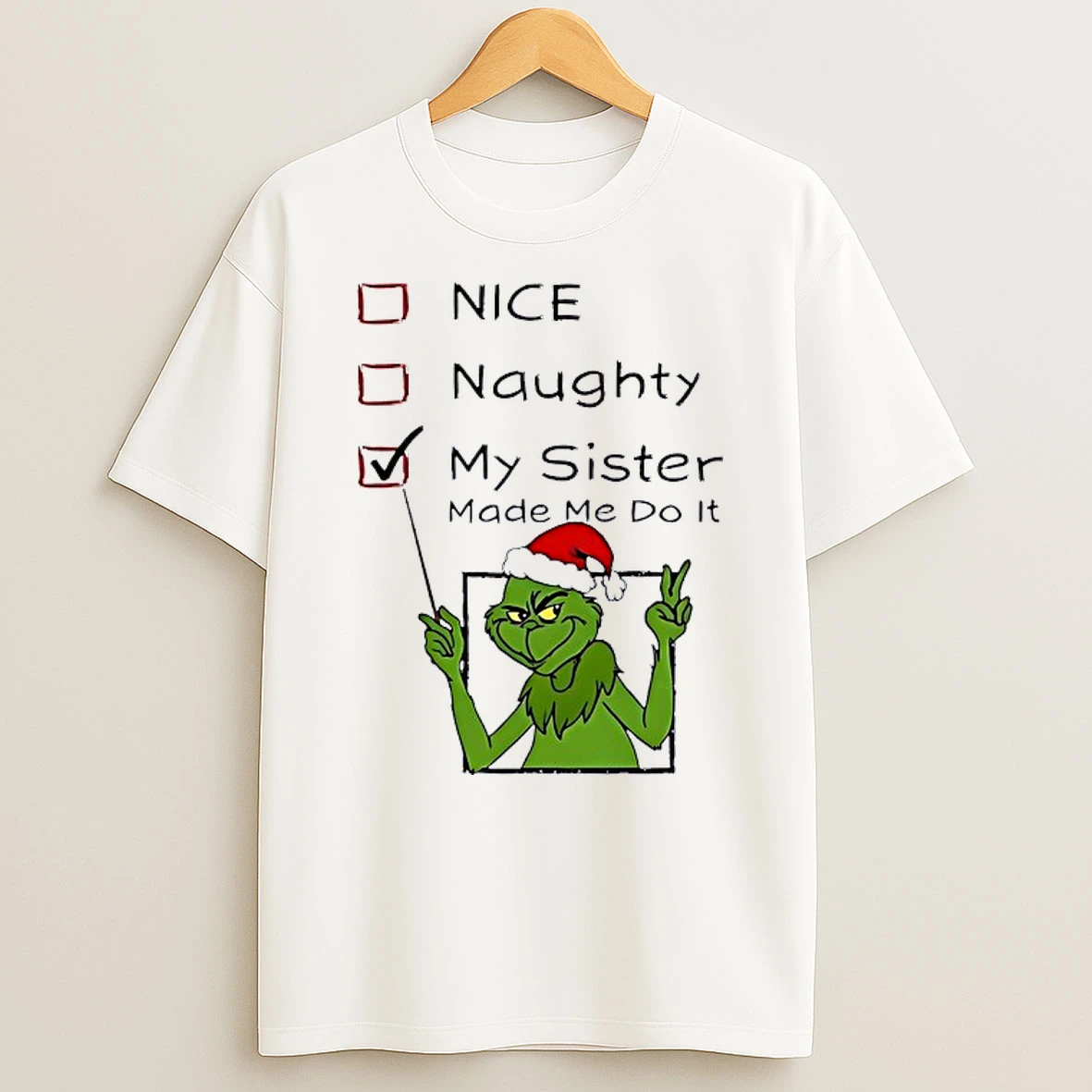 Grinch Nice Naughty My Sister Made Me Do It Christmas Shirts