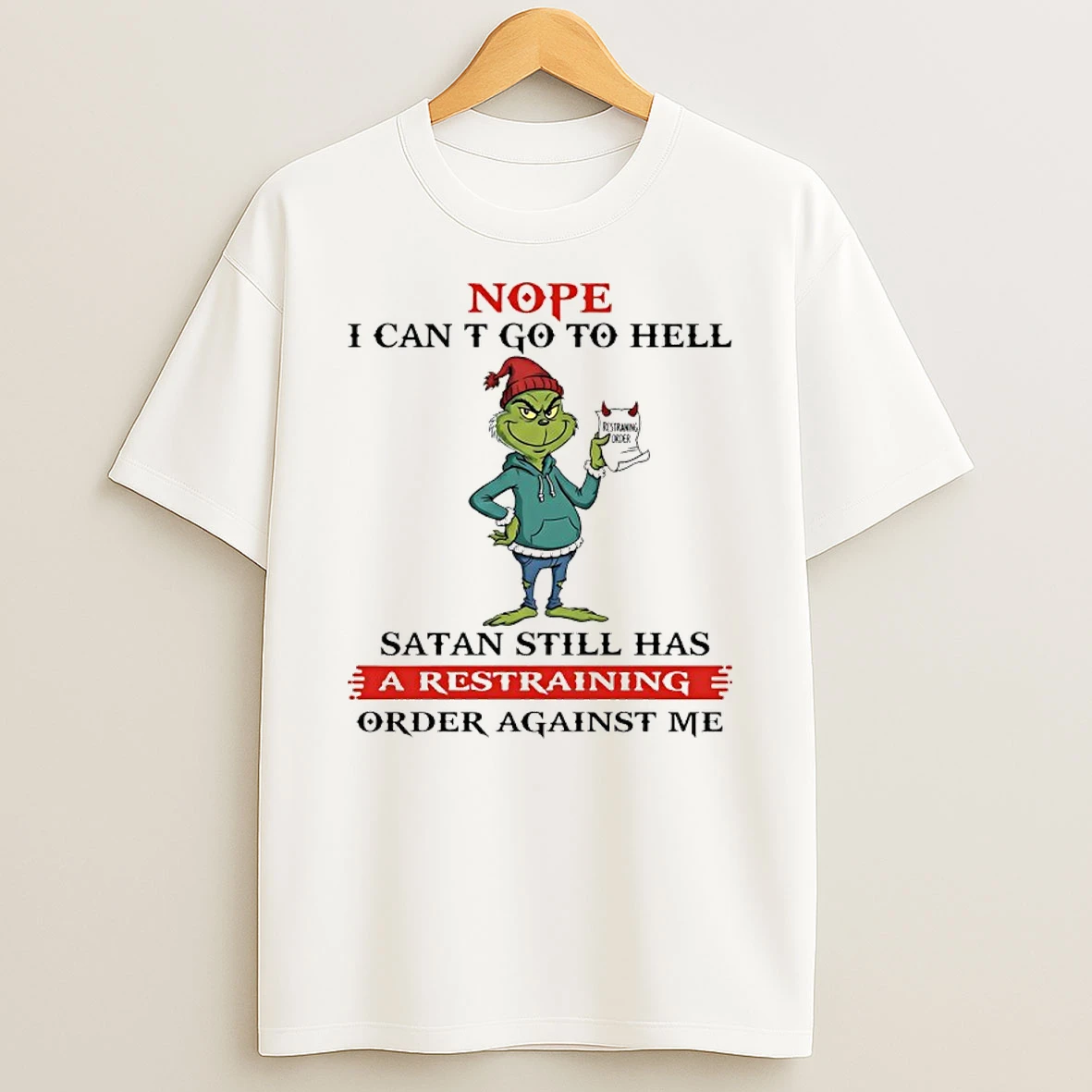 Grinch Nope I Cant Go To Hell Satan Still Has A Restraining Order Against Me Shirts