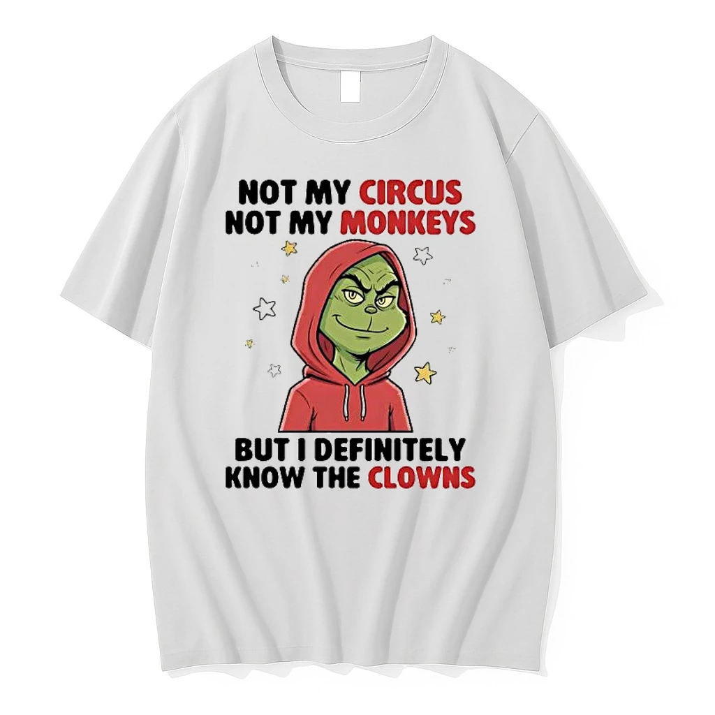 Grinch Not My Circus Not My Monkeys But I Definitely Shirts
