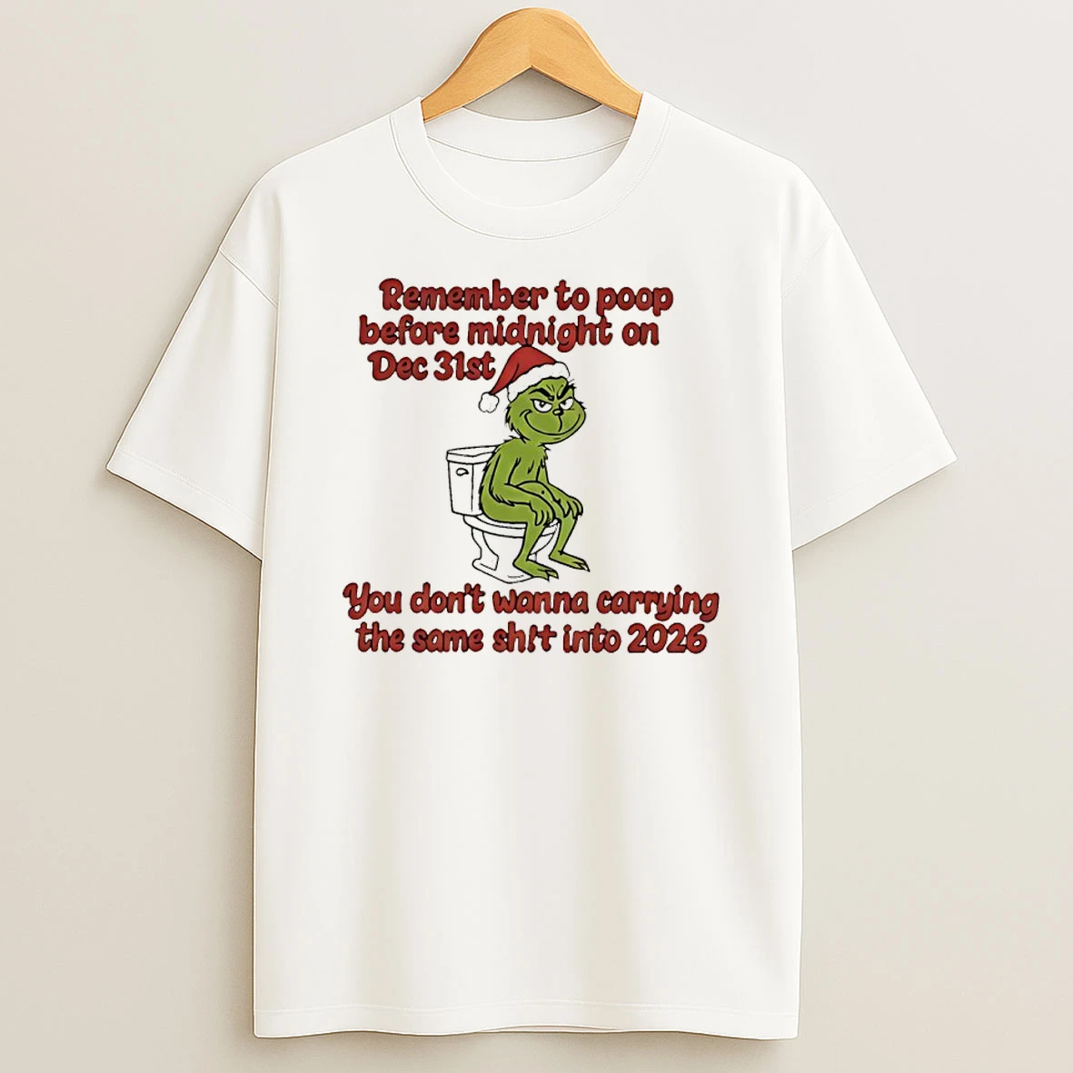 Grinch On Toilet Remember To Poop Before Midnight On Dec 31st You Dont Wanna Carrying The Same Shit Into 2026 Shirts