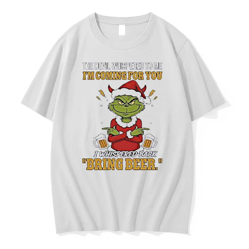 Grinch The Devil Whispered To Me Im Coming For You I Whispered Back Bring Beer Shirts