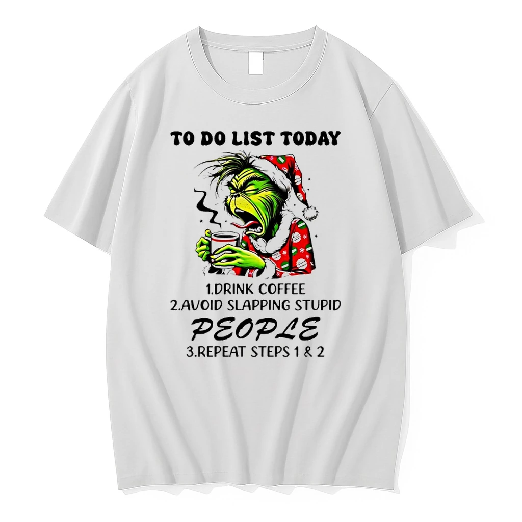 Grinch To Do List Today Drink Coffee Avoid Slapping Stupid People Repeat Steps 1 And 2 Christmas Shirts