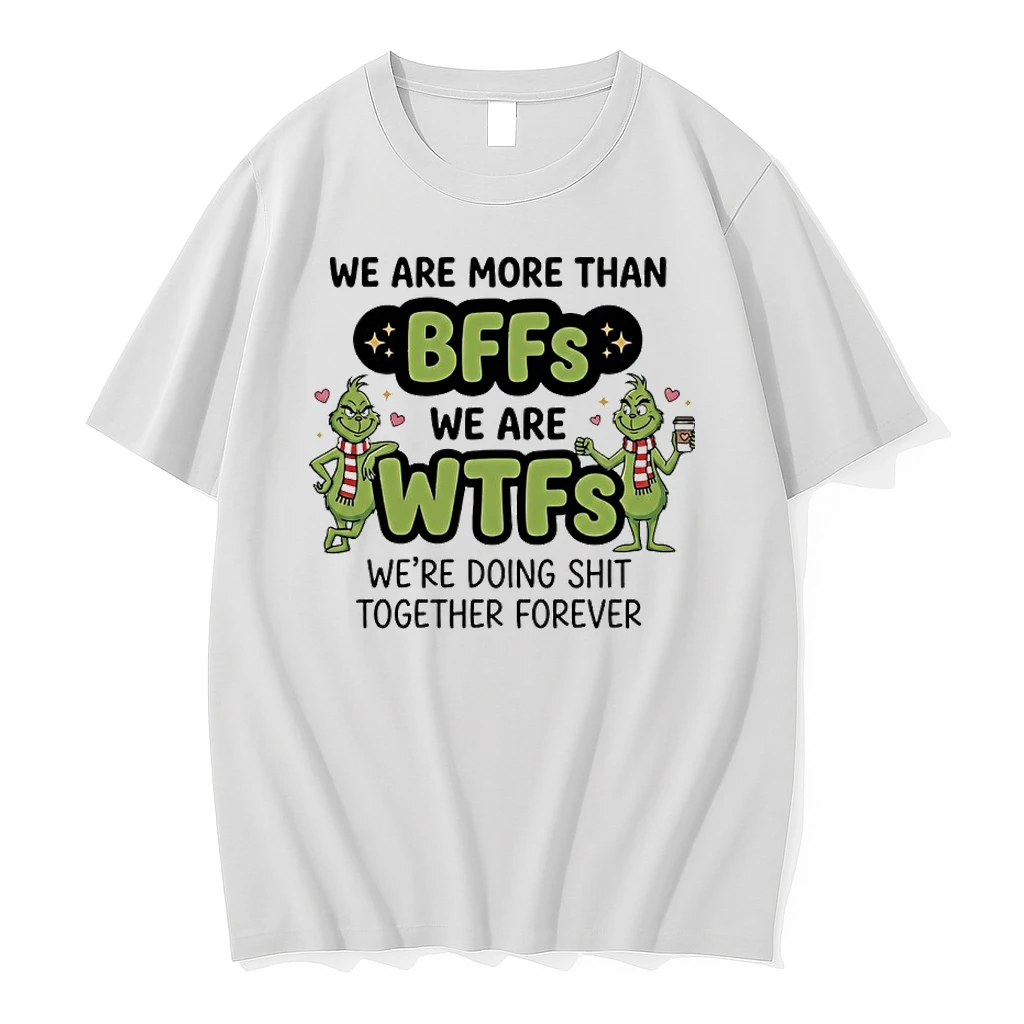Grinch We Are More Than Bffs We Are Wfrs Were Doing Shit Together Forever Shirts