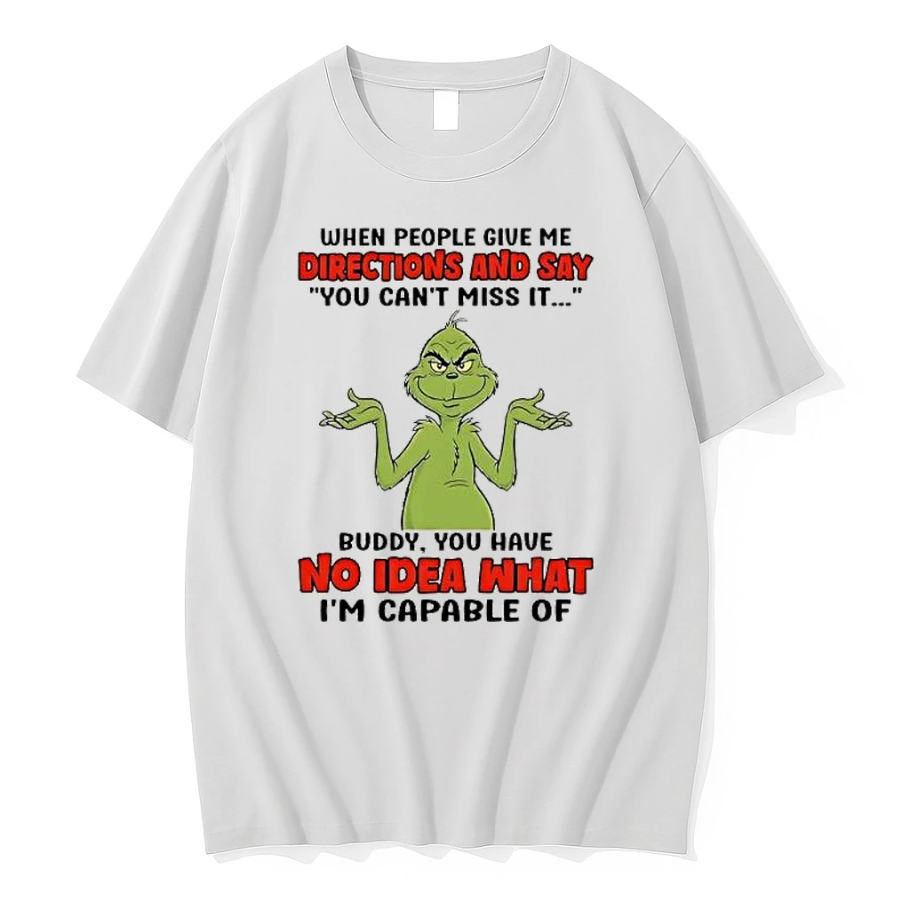 Grinch When People Give Me Directions And Say No Idea What Shirts