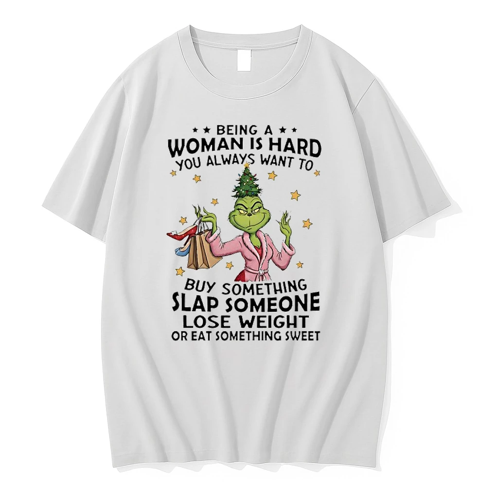 Grinch Woman Is Hard You Always Want To Buy Something Slap Someone Lose Weight Shirts