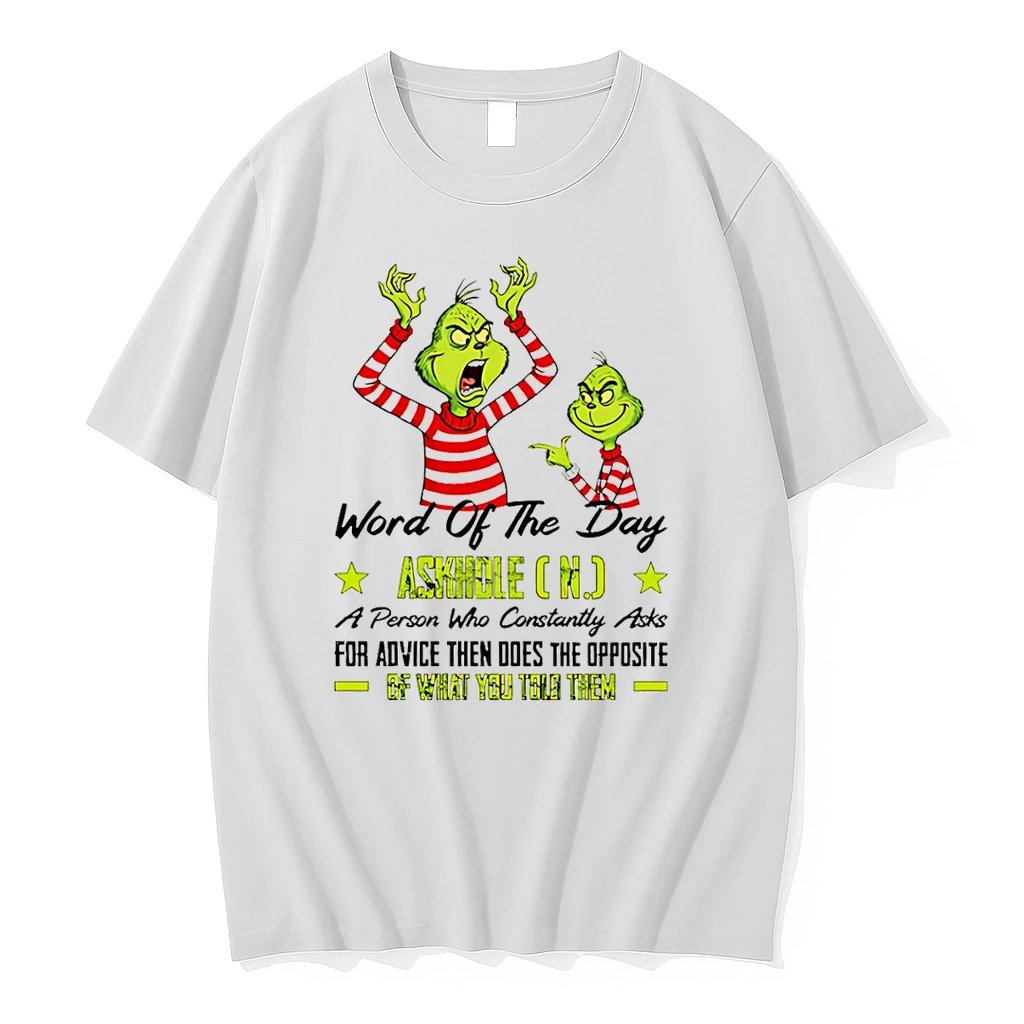 Grinch Word Of The Day Askhole A Person Who Constantly Asks For Advice Then Does The Opposite Shirts