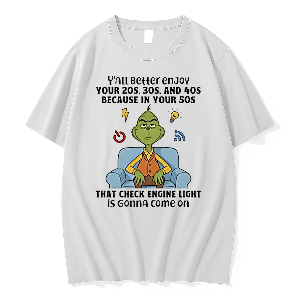 Grinch Yall Beller Enjoy Your 20s 30s And 40s Because In Your 50s That Check Engine Light Is Gonna Come On Shirts