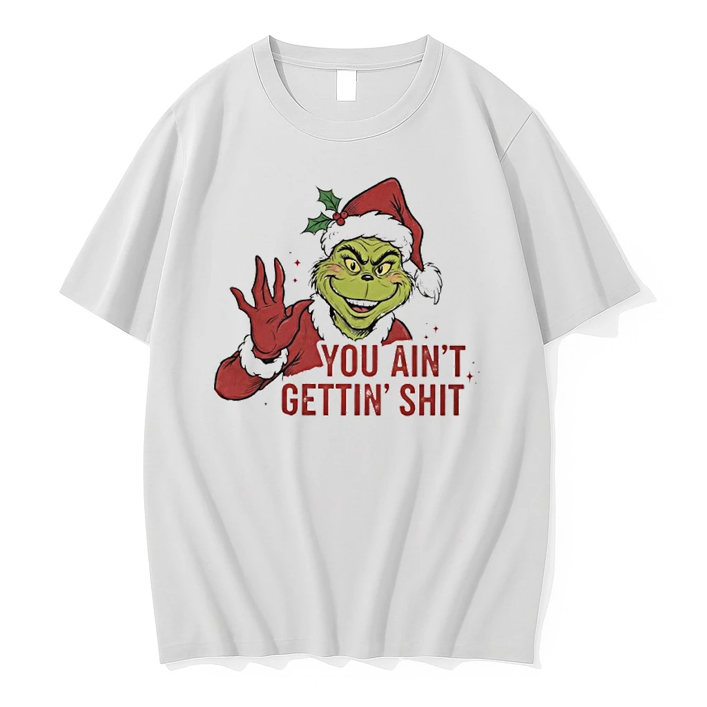 Grinch You Aint Gettin Shit Shirts