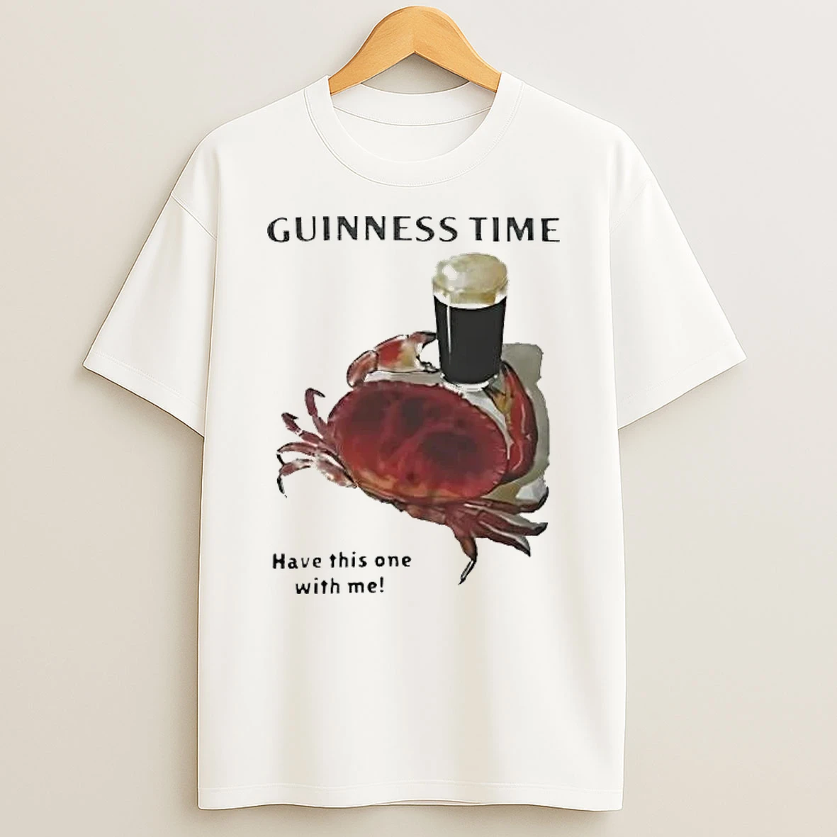 Guinness Beer Crab Tank Time Have This One With Me Shirts
