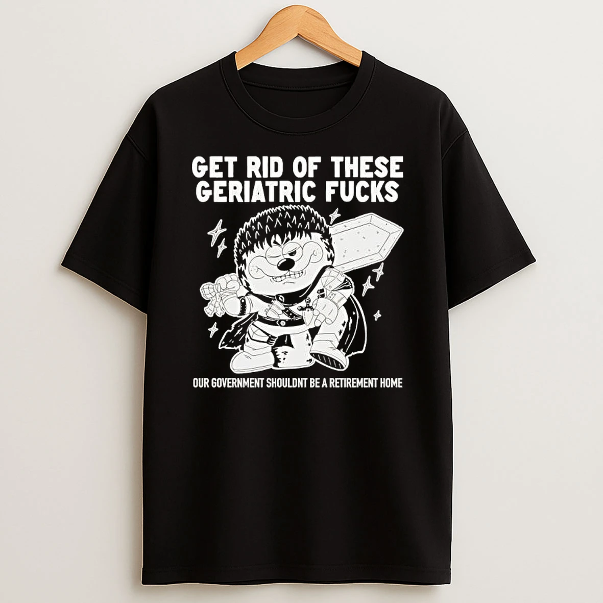 Guts Berserk Get Rid Of These Geriatric Fucks Our Government Shouldnt Be A Retirement Home Shirts