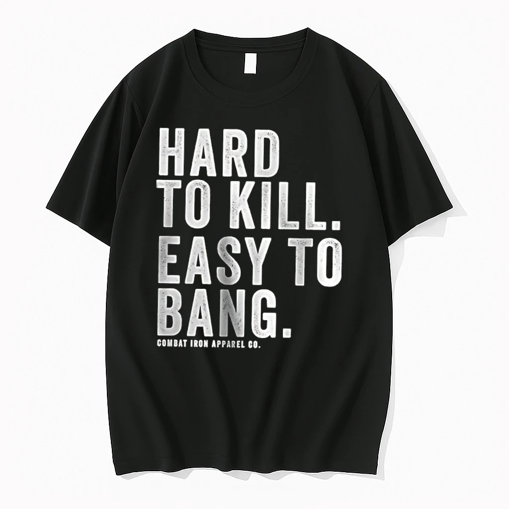 Hard To Kill Easy To Bang Shirts