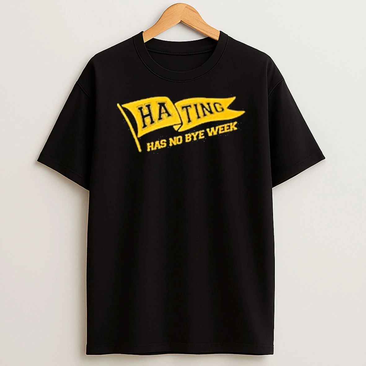 Hating Has No Bye Week Shirts