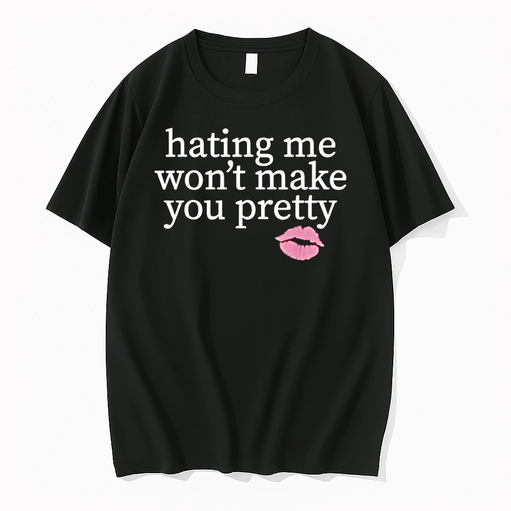 Hating Me Wont Make You Pretty Shirts