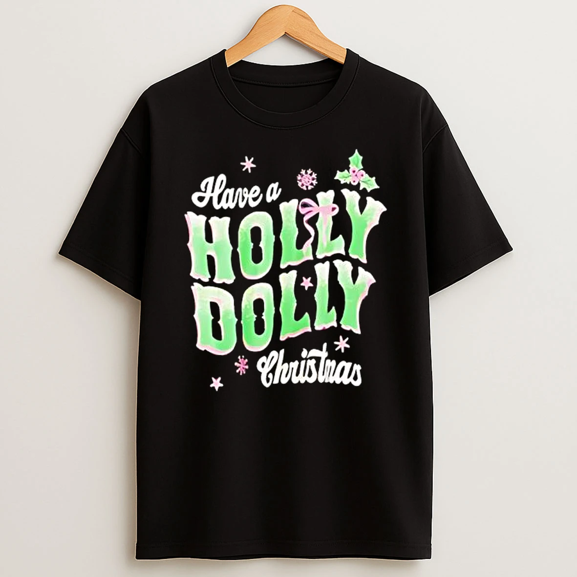 Have A Holly Dolly Christnas Shirts