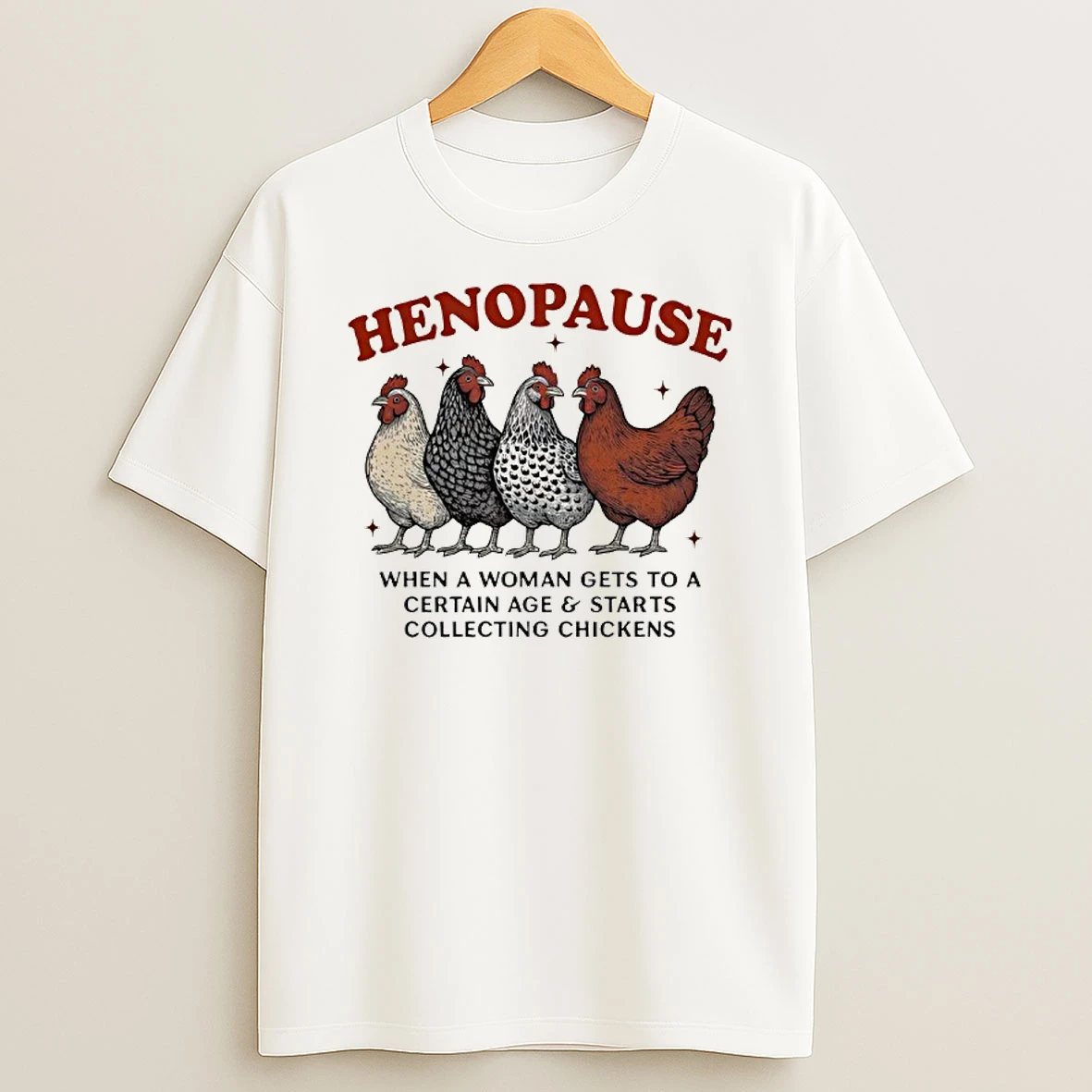 Henopause When A Woman Gets To A Certain Age And Starts Collecting Chickens Shirts