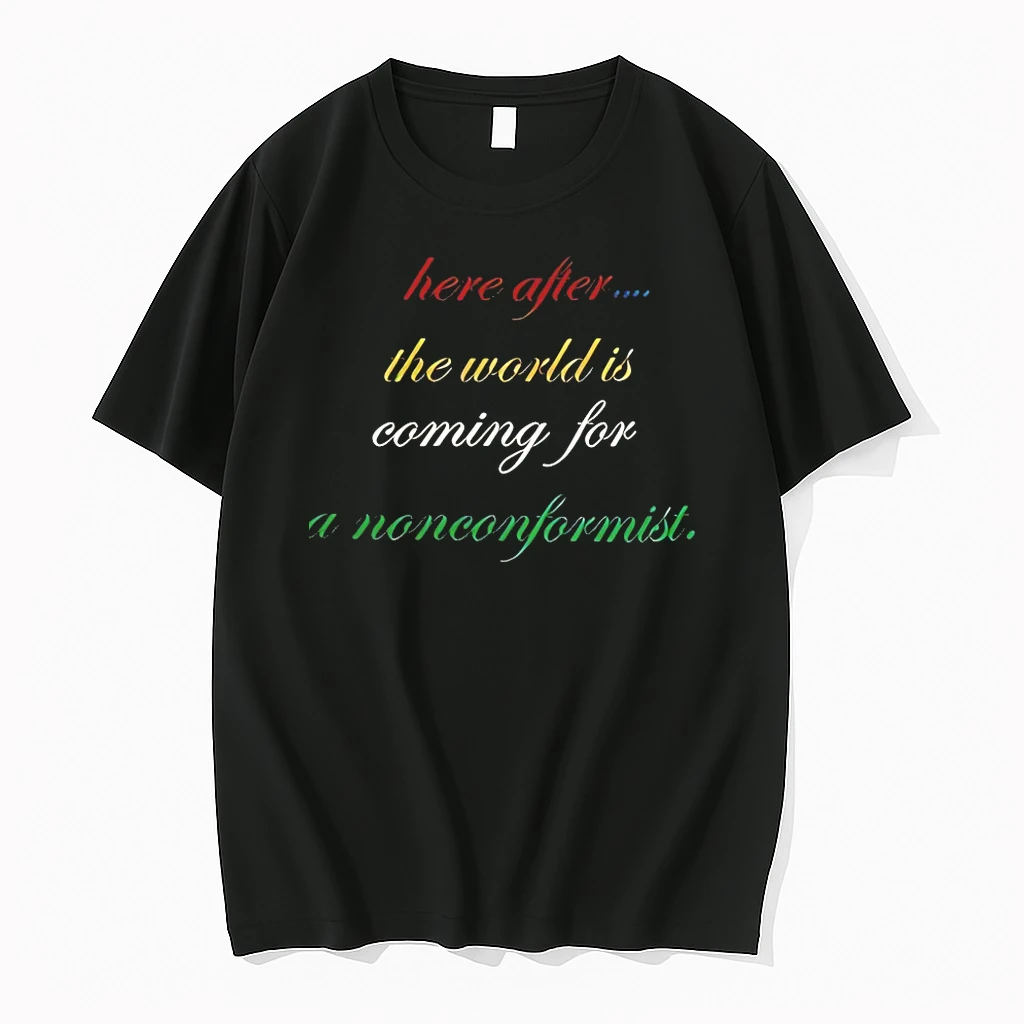 Here After The World Is Coming For A Nonconformist Shirts