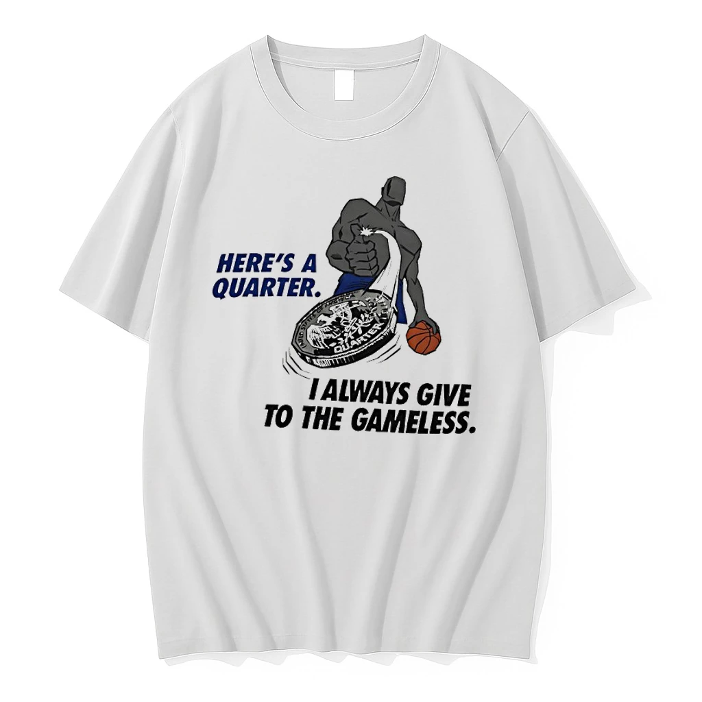 Heres A Quarter I Always Give To The Gameless Vintage Shirts